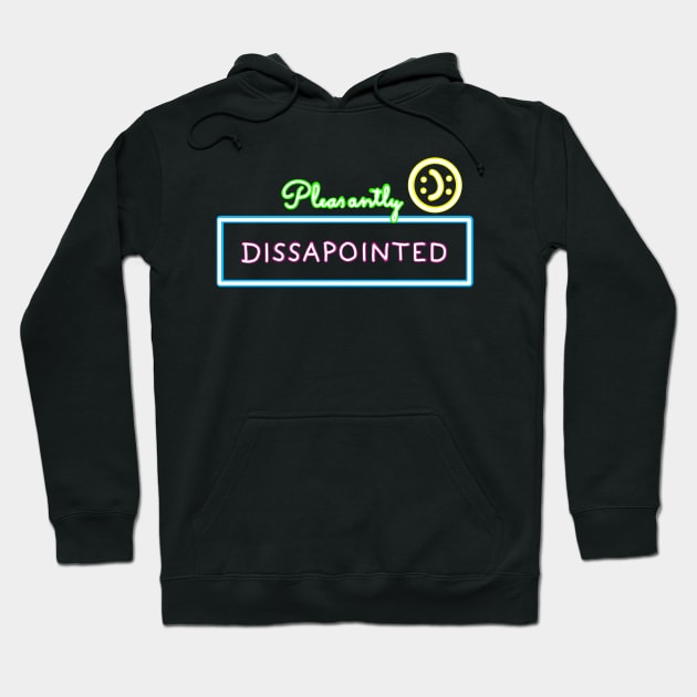 NEON SIGN Pleasantly disappointed - a colorful statement Hoodie by Namwuob